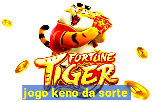 jogo keno da sorte